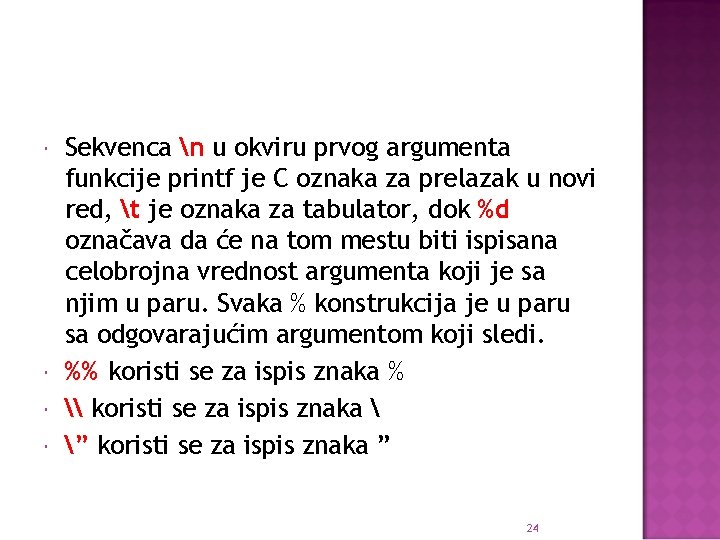  Sekvenca n u okviru prvog argumenta funkcije printf je C oznaka za prelazak