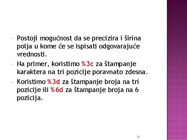  Postoji mogućnost da se precizira i širina polja u kome će se ispisati