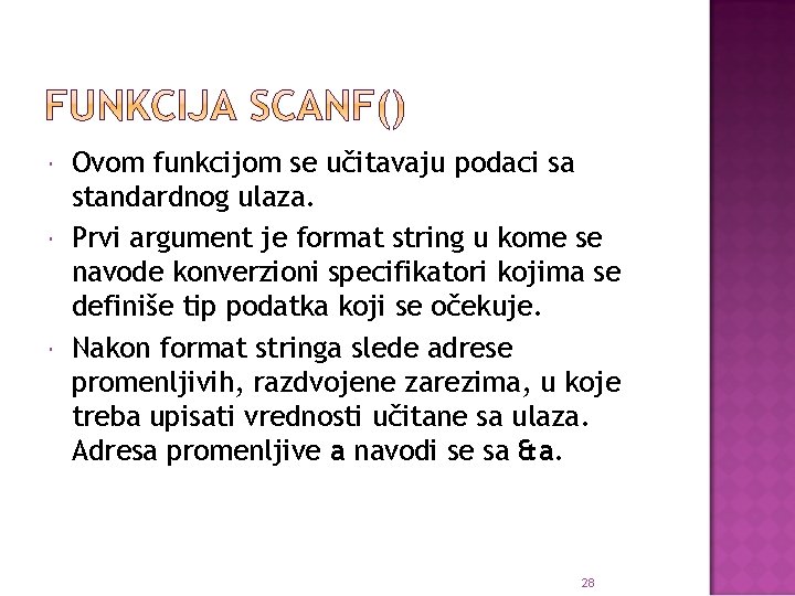  Ovom funkcijom se učitavaju podaci sa standardnog ulaza. Prvi argument je format string