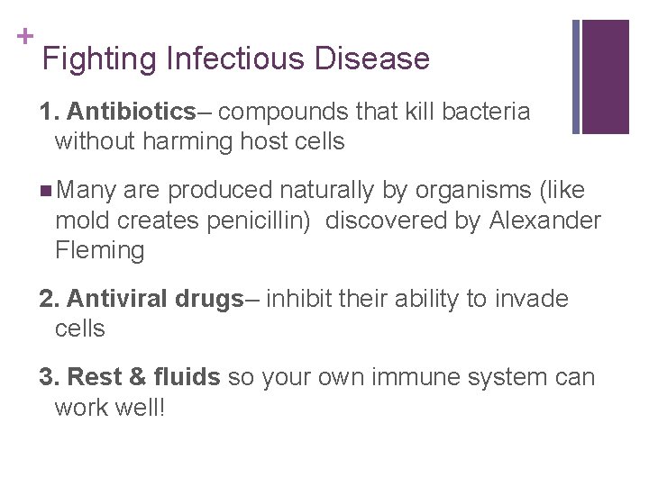 + Fighting Infectious Disease 1. Antibiotics– compounds that kill bacteria without harming host cells