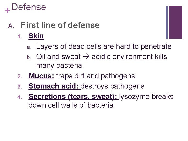 Defense + A. First line of defense 1. 2. 3. 4. Skin a. Layers