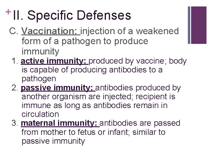 + II. Specific Defenses C. Vaccination: injection of a weakened form of a pathogen