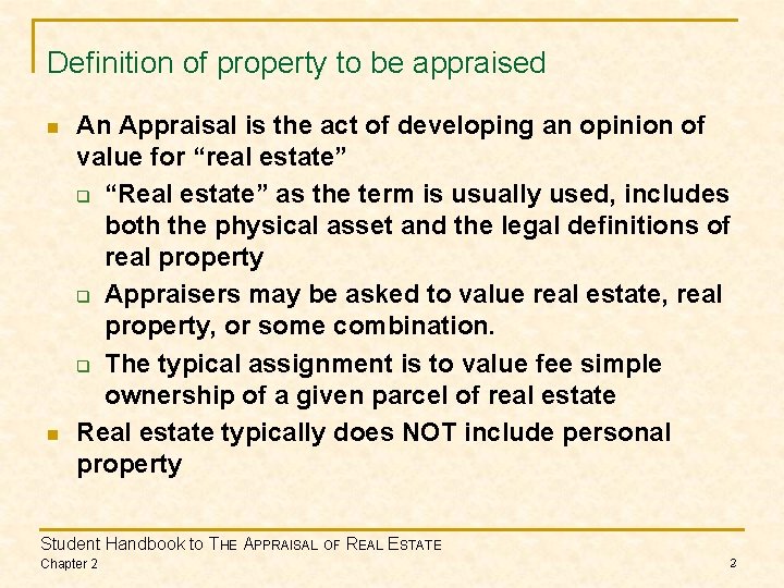 Definition of property to be appraised n n An Appraisal is the act of