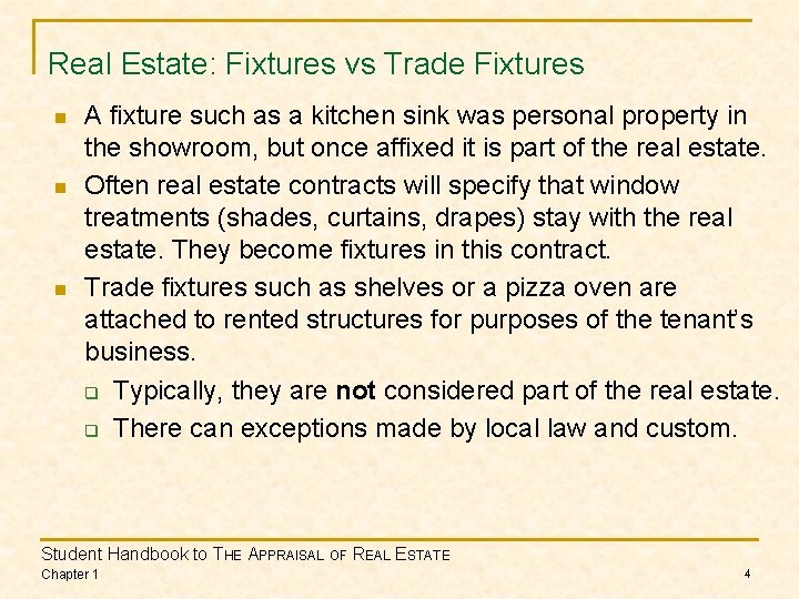 Real Estate: Fixtures vs Trade Fixtures n n n A fixture such as a