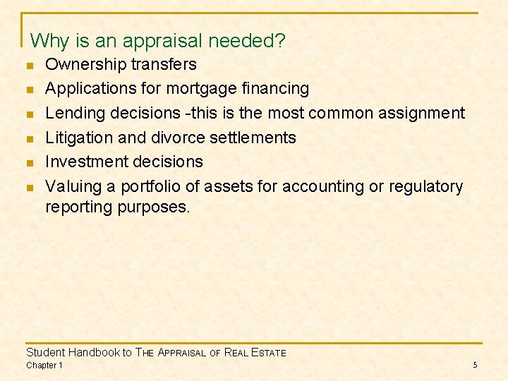 Why is an appraisal needed? n n n Ownership transfers Applications for mortgage financing