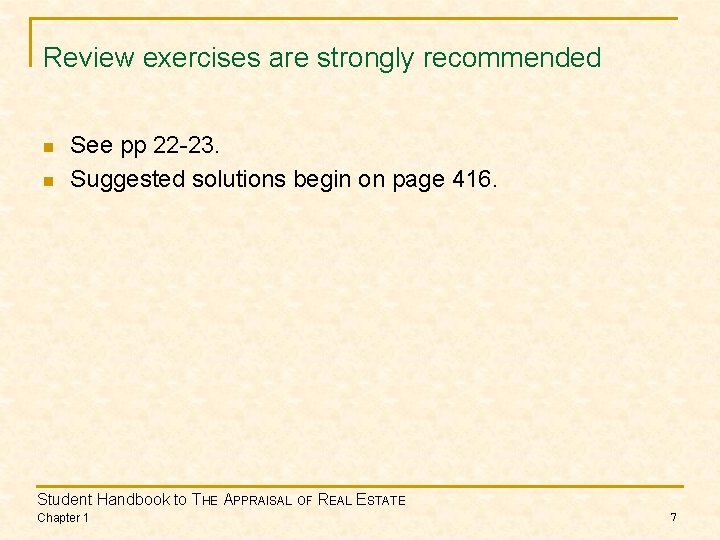Review exercises are strongly recommended n n See pp 22 -23. Suggested solutions begin