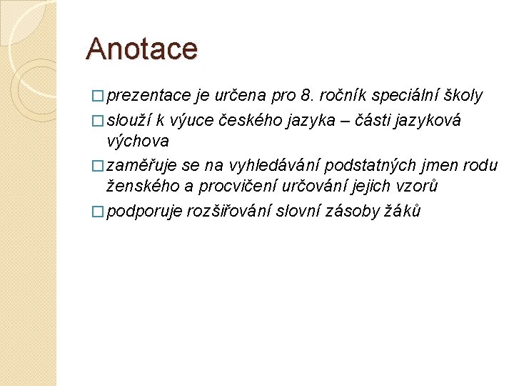 Anotace � prezentace je určena pro 8. ročník speciální školy � slouží k výuce