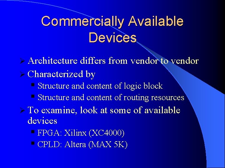 Commercially Available Devices Ø Architecture differs from vendor to vendor Ø Characterized by § Commercially Available Devices Ø Architecture differs from vendor to vendor Ø Characterized by §