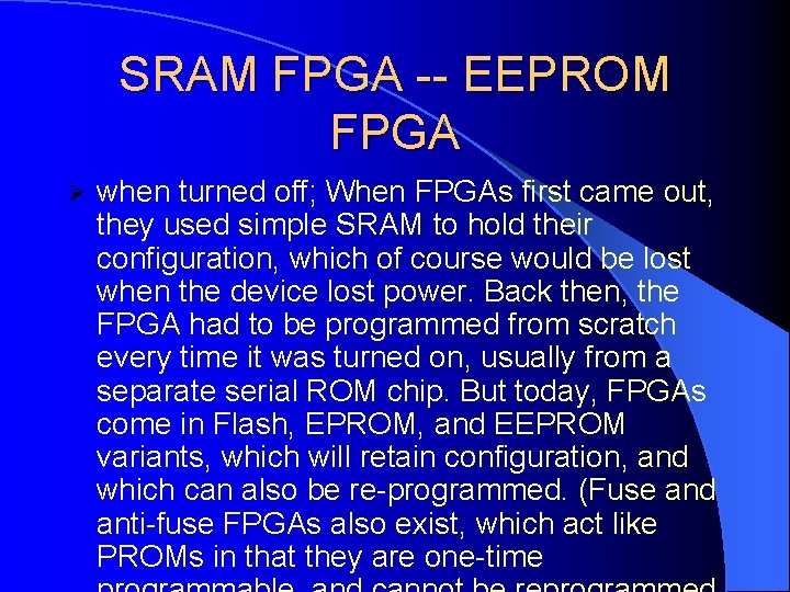 SRAM FPGA -- EEPROM FPGA Ø when turned off; When FPGAs first came out, SRAM FPGA -- EEPROM FPGA Ø when turned off; When FPGAs first came out,