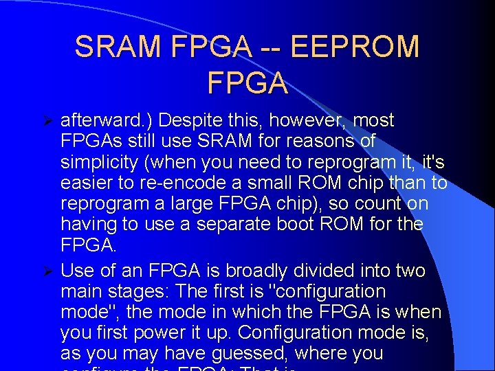 SRAM FPGA -- EEPROM FPGA afterward. ) Despite this, however, most FPGAs still use SRAM FPGA -- EEPROM FPGA afterward. ) Despite this, however, most FPGAs still use