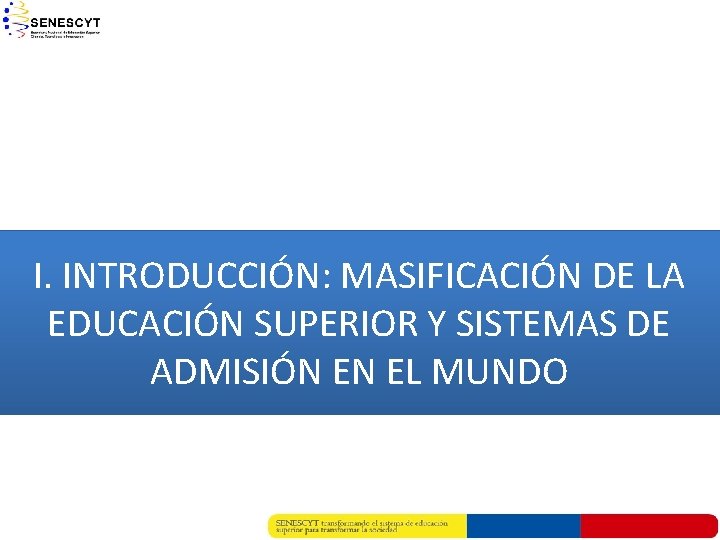 I. INTRODUCCIÓN: MASIFICACIÓN DE LA EDUCACIÓN SUPERIOR Y SISTEMAS DE ADMISIÓN EN EL MUNDO