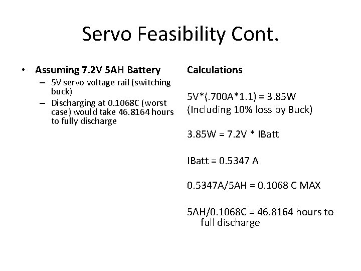 Servo Feasibility Cont. • Assuming 7. 2 V 5 AH Battery – 5 V