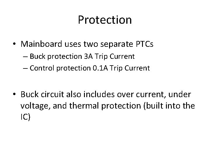Protection • Mainboard uses two separate PTCs – Buck protection 3 A Trip Current