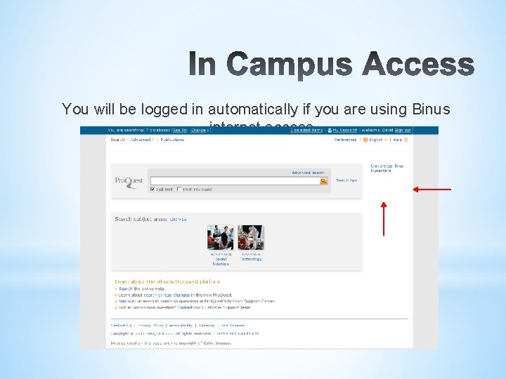 You will be logged in automatically if you are using Binus internet access 