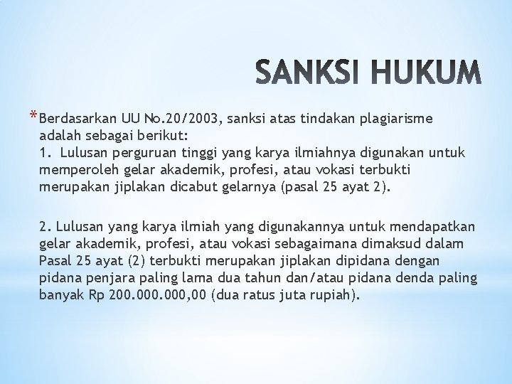 * Berdasarkan UU No. 20/2003, sanksi atas tindakan plagiarisme adalah sebagai berikut: 1. Lulusan