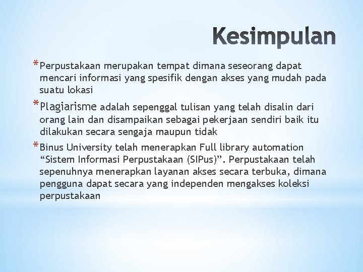 * Perpustakaan merupakan tempat dimana seseorang dapat mencari informasi yang spesifik dengan akses yang