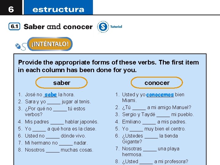 Provide the appropriate forms of these verbs. The first item in each column has