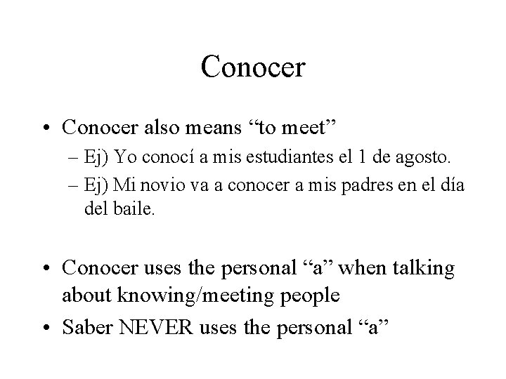 Conocer • Conocer also means “to meet” – Ej) Yo conocí a mis estudiantes