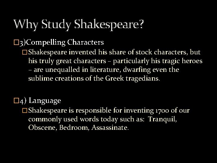 Why Study Shakespeare? � 3)Compelling Characters � Shakespeare invented his share of stock characters,
