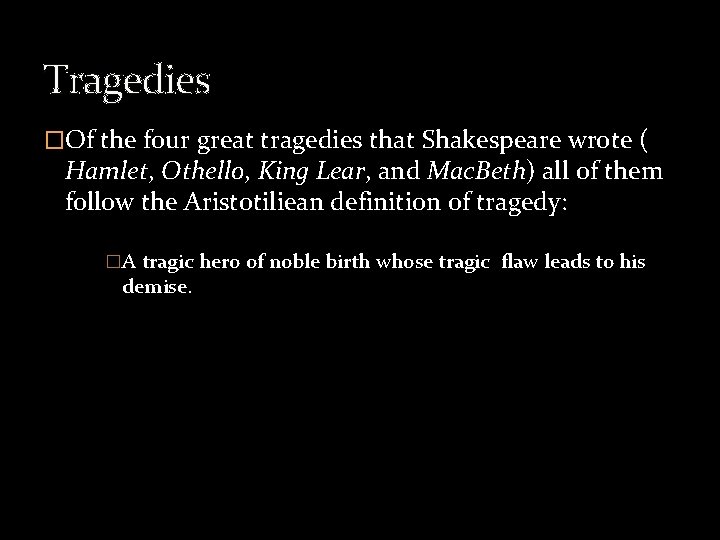 Tragedies �Of the four great tragedies that Shakespeare wrote ( Hamlet, Othello, King Lear,