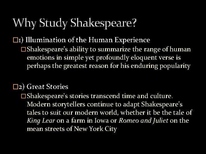 Why Study Shakespeare? � 1) Illumination of the Human Experience � Shakespeare’s ability to