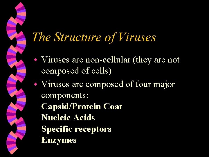 The Structure of Viruses are non-cellular (they are not composed of cells) w Viruses The Structure of Viruses are non-cellular (they are not composed of cells) w Viruses