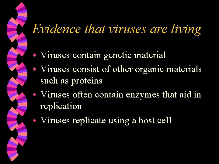 Evidence that viruses are living Viruses contain genetic material w Viruses consist of other Evidence that viruses are living Viruses contain genetic material w Viruses consist of other