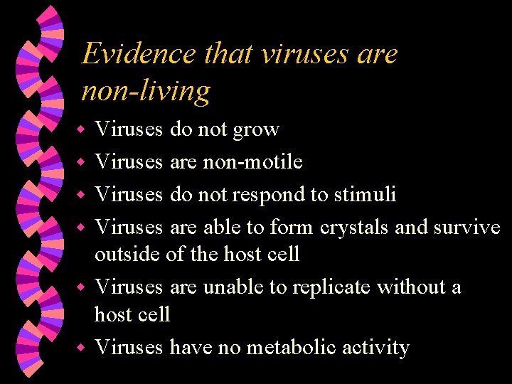 Evidence that viruses are non-living w w w Viruses do not grow Viruses are Evidence that viruses are non-living w w w Viruses do not grow Viruses are