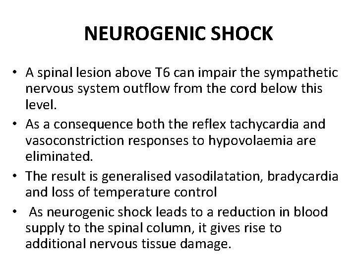 NEUROGENIC SHOCK • A spinal lesion above T 6 can impair the sympathetic nervous