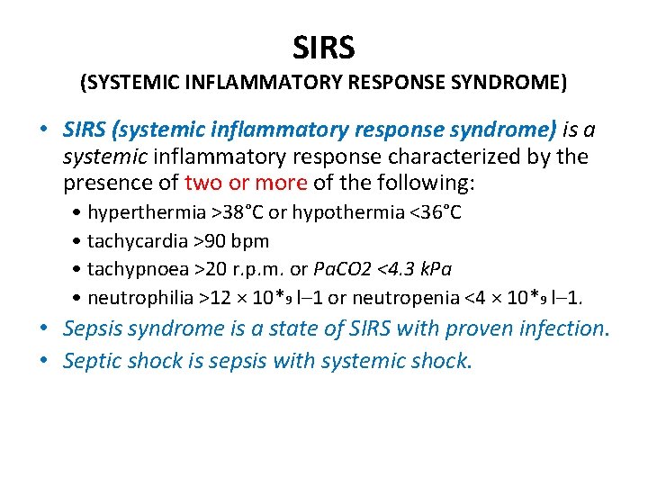 SIRS (SYSTEMIC INFLAMMATORY RESPONSE SYNDROME) • SIRS (systemic inflammatory response syndrome) is a systemic