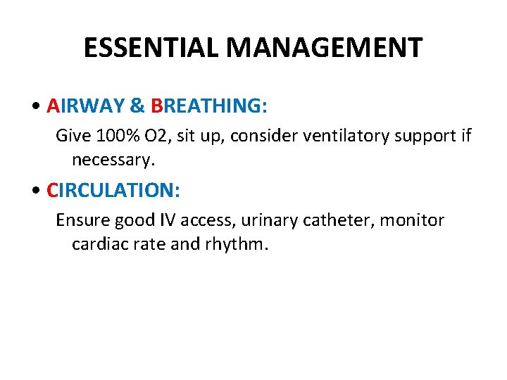 ESSENTIAL MANAGEMENT • AIRWAY & BREATHING: Give 100% O 2, sit up, consider ventilatory