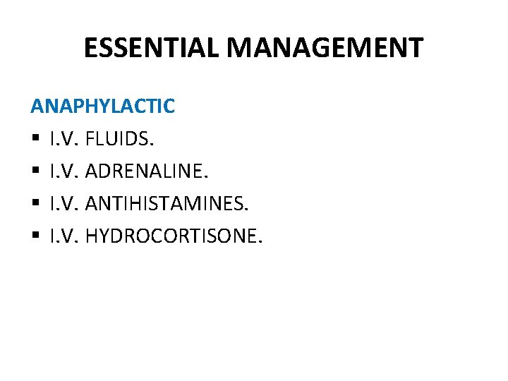 ESSENTIAL MANAGEMENT ANAPHYLACTIC § I. V. FLUIDS. § I. V. ADRENALINE. § I. V.