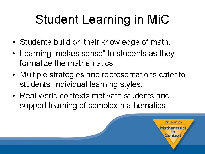 Student Learning in Mi. C • Students build on their knowledge of math. •