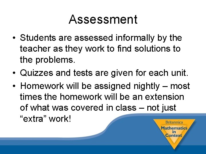 Assessment • Students are assessed informally by the teacher as they work to find