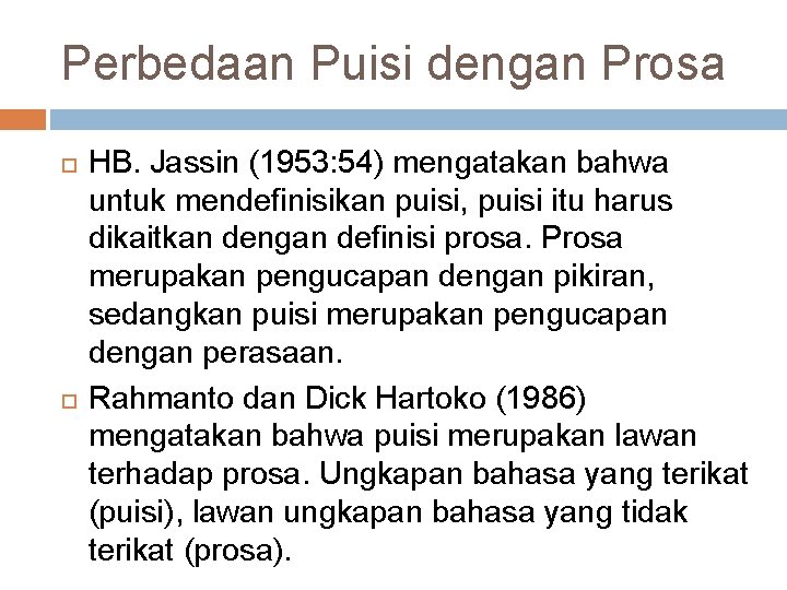 Perbedaan Puisi dengan Prosa HB. Jassin (1953: 54) mengatakan bahwa untuk mendefinisikan puisi, puisi