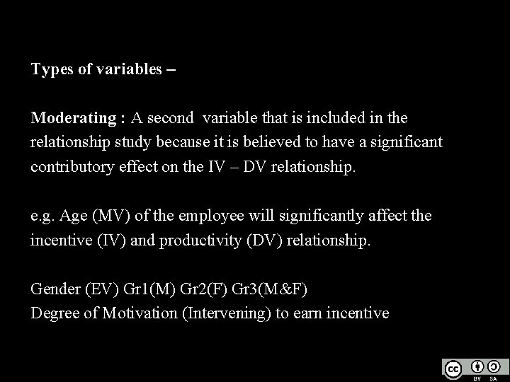 Types of variables – Moderating : A second variable that is included in the