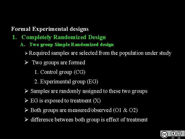 Formal Experimental designs 1. Completely Randomized Design A. Two group Simple Randomized design Ø