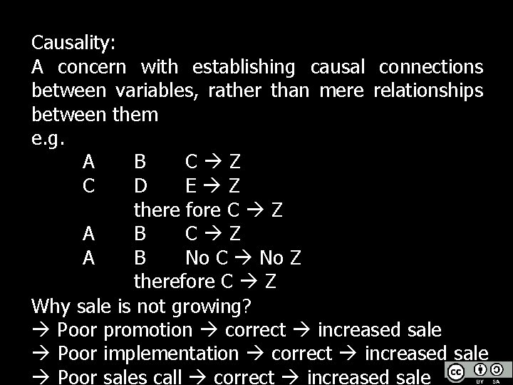 Causality: A concern with establishing causal connections between variables, rather than mere relationships between