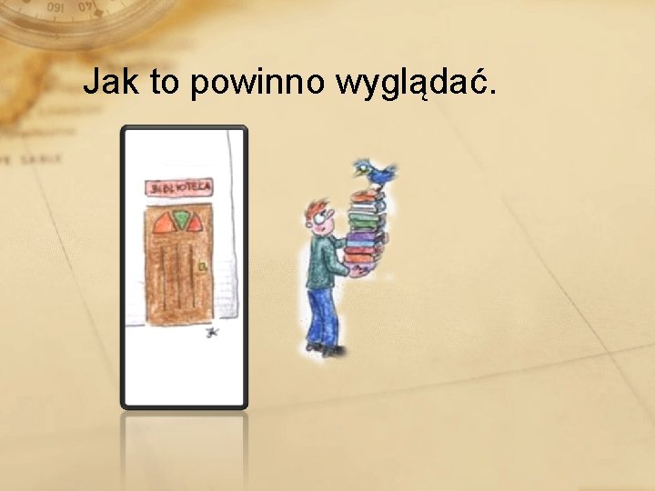 Jak to powinno wyglądać. 