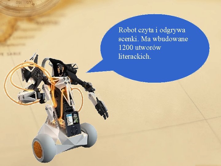Robot czyta i odgrywa scenki. Ma wbudowane 1200 utworów literackich. 