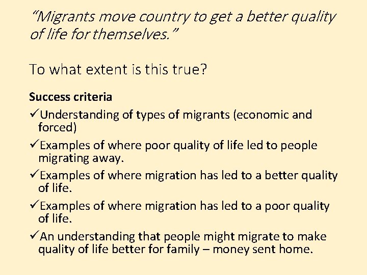 “Migrants move country to get a better quality of life for themselves. ” To