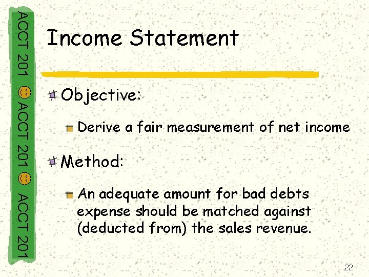 ACCT 201 Income Statement ACCT 201 Objective: Derive a fair measurement of net income