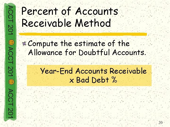 ACCT 201 Percent of Accounts Receivable Method ACCT 201 Compute the estimate of the