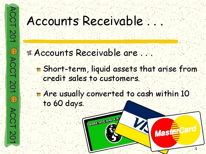 ACCT 201 Accounts Receivable. . . ACCT 201 Accounts Receivable are. . . Short-term,