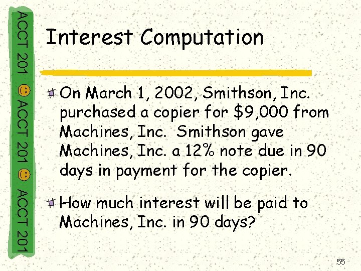 ACCT 201 Interest Computation ACCT 201 On March 1, 2002, Smithson, Inc. purchased a