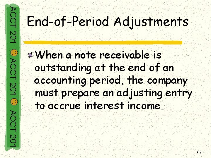 ACCT 201 End-of-Period Adjustments ACCT 201 When a note receivable is outstanding at the