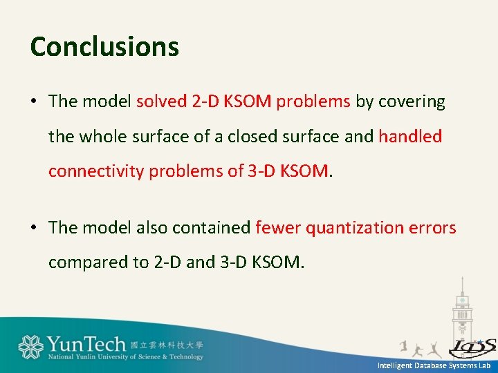 Conclusions • The model solved 2 -D KSOM problems by covering the whole surface