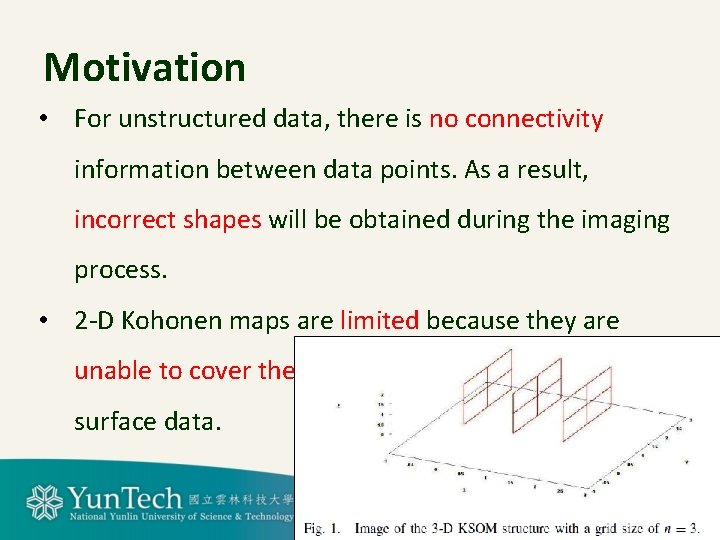 Motivation • For unstructured data, there is no connectivity information between data points. As