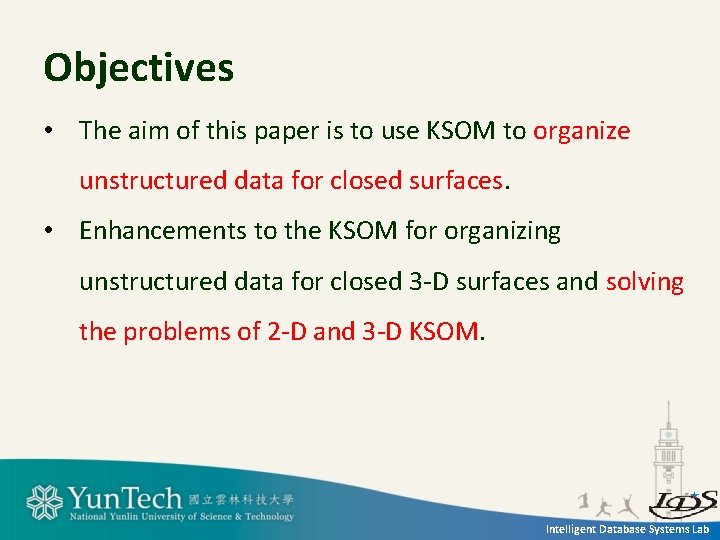 Objectives • The aim of this paper is to use KSOM to organize unstructured