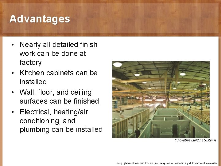 Advantages • Nearly all detailed finish work can be done at factory • Kitchen